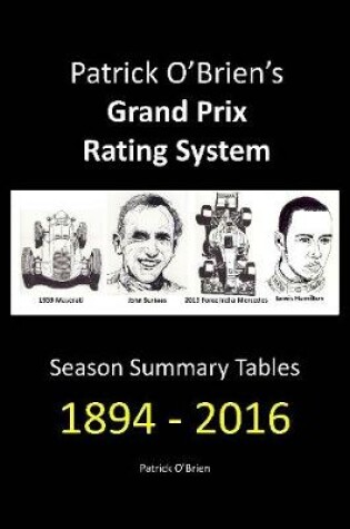Cover of Patrick O'Brien's Grand Prix Rating System: Season Summary Tables 1894 - 2016