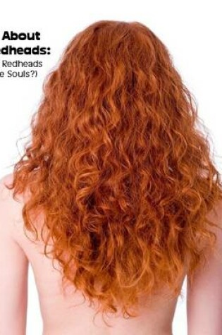 Cover of All About Redheads:   (Do Redheads Have Souls?)