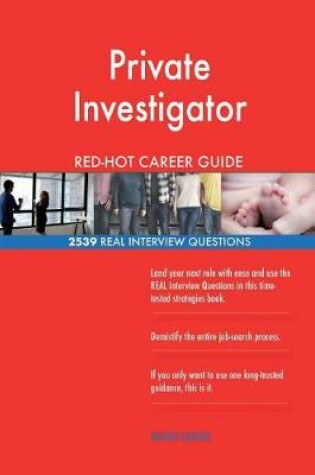 Cover of Private Investigator Red-Hot Career Guide; 2539 Real Interview Questions