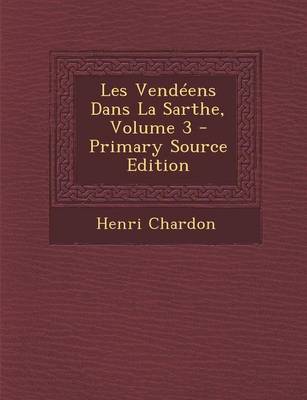 Book cover for Les Vendeens Dans La Sarthe, Volume 3 - Primary Source Edition