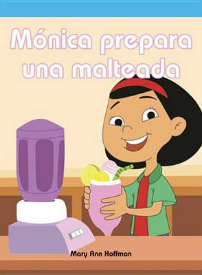 Book cover for Monica Prepara Una Malteada (Molly Makes a Milkshake)