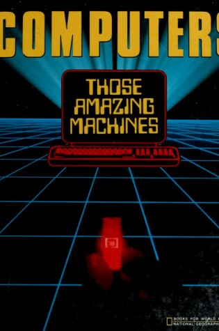 Cover of Computers: Those Amazing Machines