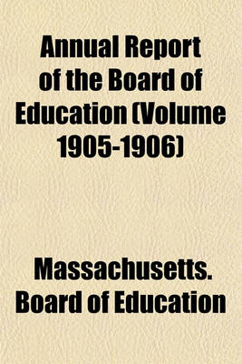 Book cover for Annual Report of the Board of Education (Volume 1905-1906)