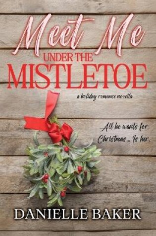 Cover of Meet Me Under the Mistletoe