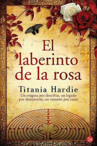 Cover of El Laberinto de la Rosa: Un Enigma Por Descifrar, Un Legado Por Desenterrar, Un Corazón Por Curar/ The Rose Labyrinth