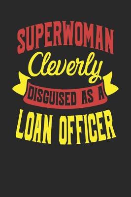 Book cover for Superwoman Cleverly Disguised As A Loan Officer