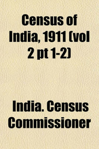 Cover of Census of India, 1911 (Vol 2 PT 1-2)