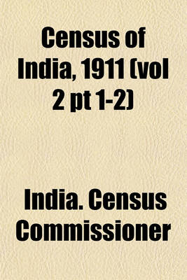 Book cover for Census of India, 1911 (Vol 2 PT 1-2)