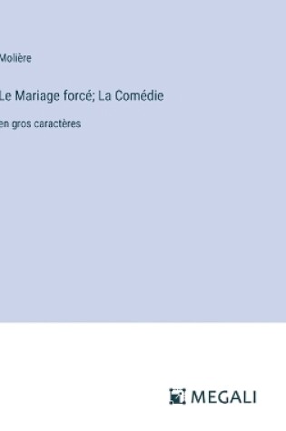 Cover of Le Mariage forc�; La Com�die