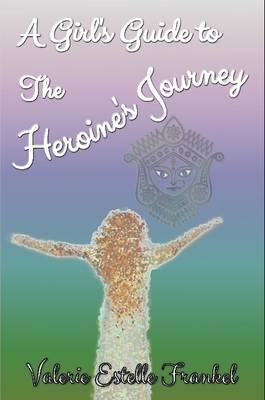 Book cover for A Girl's Guide to the Heroine's Journey