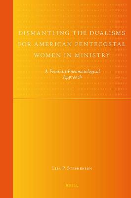 Book cover for Dismantling the Dualisms for American Pentecostal Women in Ministry