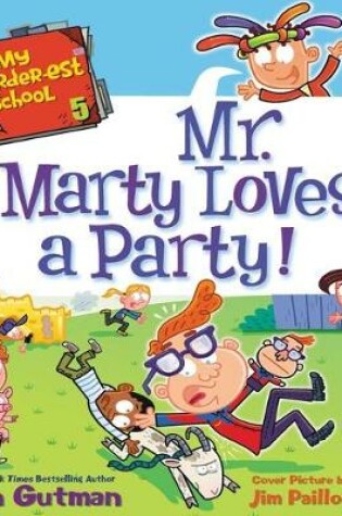 Cover of My Weirder-est School: Mr. Marty Loves a Party!