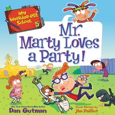 Cover of My Weirder-est School: Mr. Marty Loves a Party!