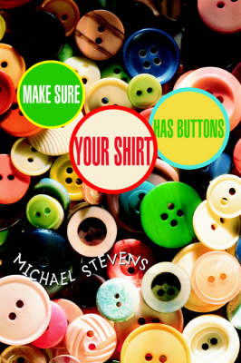 Book cover for Make Sure Your Shirt Has Buttons