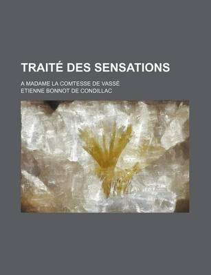 Book cover for Traite Des Sensations (2); A Madame La Comtesse de Vasse