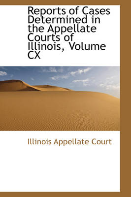 Book cover for Reports of Cases Determined in the Appellate Courts of Illinois, Volume CX