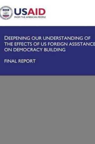 Cover of Deepening Our Understanding of the Effects of US Foreign Assistance on Democracy Building