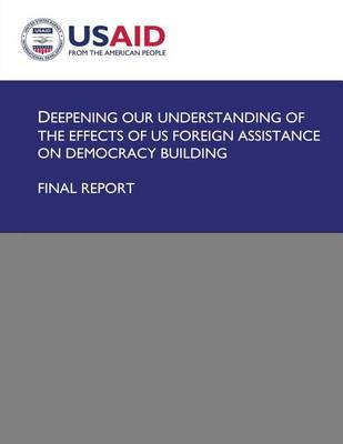 Book cover for Deepening Our Understanding of the Effects of US Foreign Assistance on Democracy Building