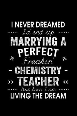 Book cover for I Never Dreamed I'd End Up Marrying Chemistry Teacher