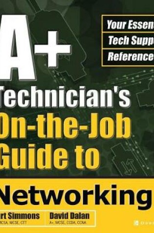 Cover of A+ Technician's On-the-Job Guide to Networking