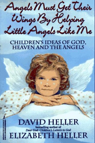Cover of Angels Must Get Their Wings by Helping Little Angels Like ME