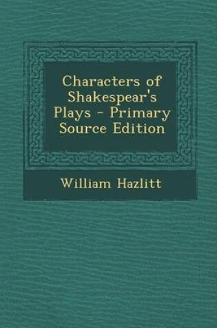 Cover of Characters of Shakespear's Plays - Primary Source Edition