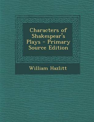 Book cover for Characters of Shakespear's Plays - Primary Source Edition