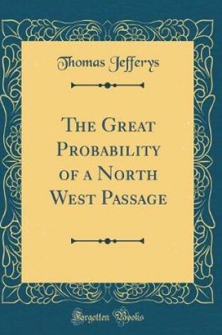 Cover of The Great Probability of a North West Passage (Classic Reprint)