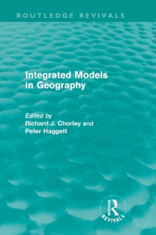 Cover of Integrated Models in Geography (Routledge Revivals)