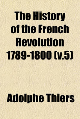 Book cover for The History of the French Revolution 1789-1800 (V.5)