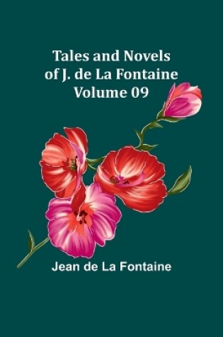 Cover of Tales and Novels of J. de La Fontaine - Volume 09