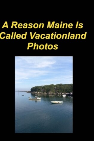 Cover of A Reason Maine Is Called Vacationland Photos