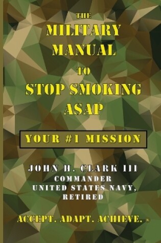 Cover of The Military Manual to Stop Smoking ASAP