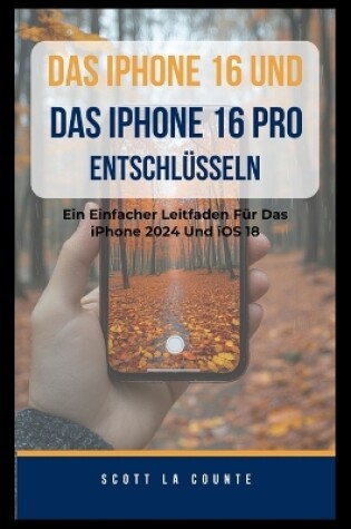 Cover of Das iPhone 16 Und Das iPhone 16 pro Entschlüsseln