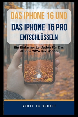 Book cover for Das iPhone 16 Und Das iPhone 16 pro Entschlüsseln