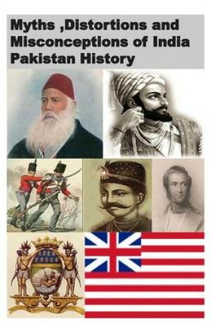 Cover of Myths, Distortions and Misconceptions of India Pakistan History
