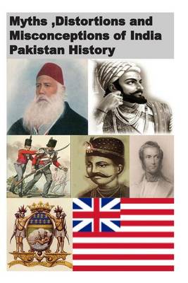 Book cover for Myths, Distortions and Misconceptions of India Pakistan History