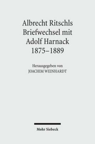 Cover of Albrecht Ritschls Briefwechsel mit Adolf Harnack 1875 - 1889
