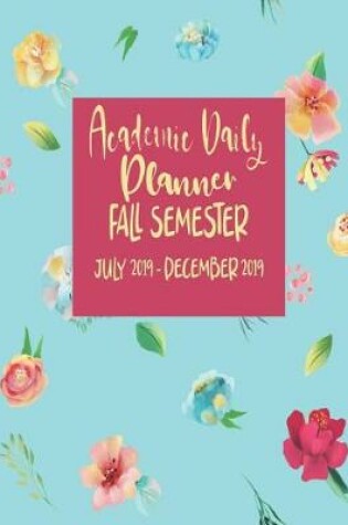 Cover of Academic Daily Planner - Fall Semester - July 2019 - December 2019