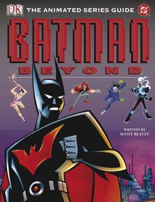 Book cover for Batman Beyond: The Animated Series Guide
