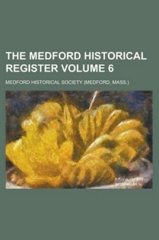 Cover of The Medford Historical Register Volume 6