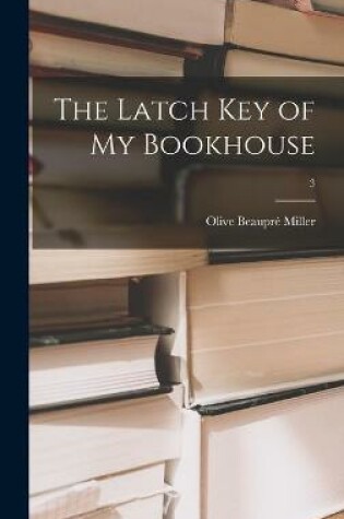 Cover of The Latch Key of My Bookhouse; 3