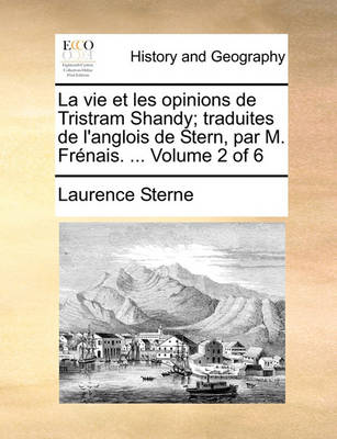 Book cover for La Vie Et Les Opinions de Tristram Shandy; Traduites de L'Anglois de Stern, Par M. Frenais. ... Volume 2 of 6