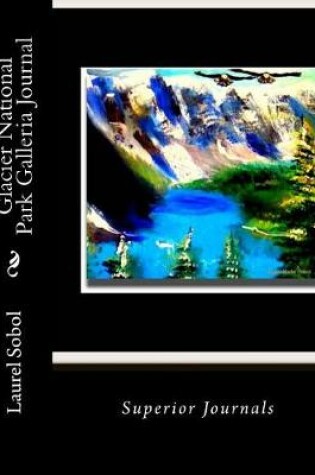 Cover of Glacier National Park Galleria Journal