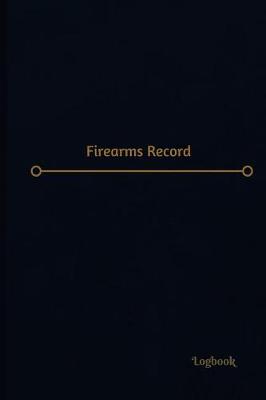 Book cover for Firearms Record Log (Logbook, Journal - 120 pages, 6 x 9 inches)