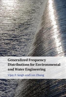 Book cover for Generalized Frequency Distributions for Environmental and Water Engineering