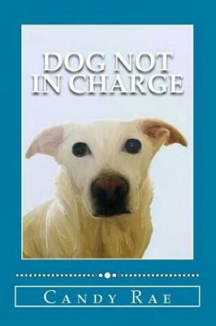 Cover of Dog Not in Charge