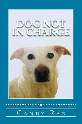 Book cover for Dog Not in Charge