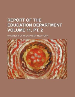 Book cover for Report of the Education Department Volume 11, PT. 2