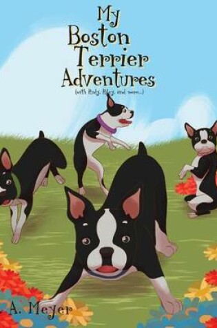 Cover of My Boston Terrier Adventures (with Rudy, Riley and more...)